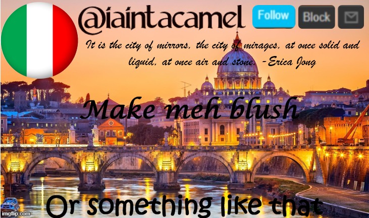 iaintacamel | Make meh blush; Or something like that | image tagged in iaintacamel | made w/ Imgflip meme maker