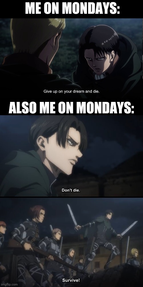 ME ON MONDAYS:; ALSO ME ON MONDAYS: | image tagged in 9gag | made w/ Imgflip meme maker