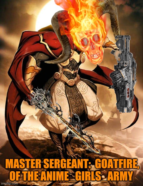 Goatfire's avatar template | MASTER SERGEANT:  GOATFIRE, OF THE ANIME_GIRLS_ARMY | image tagged in anime girls army,avatar,template,giant,gun,goat | made w/ Imgflip meme maker