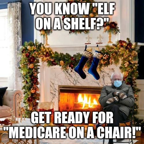 Bernie Medicare on a chair | YOU KNOW "ELF ON A SHELF?"; GET READY FOR "MEDICARE ON A CHAIR!" | image tagged in bernie sanders,holiday,bernie mittens,bernie sitting | made w/ Imgflip meme maker