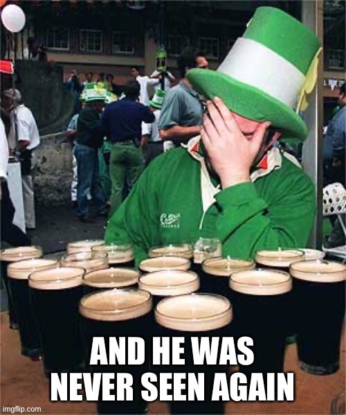 Beer | image tagged in beer,drunk,drinking,irish,st patrick's day | made w/ Imgflip meme maker