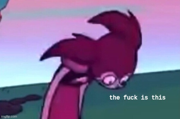 the fuck is this | made w/ Imgflip meme maker