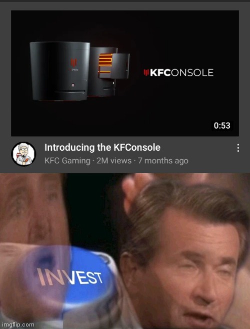 Best console | image tagged in invest,kfc,console,gaming | made w/ Imgflip meme maker