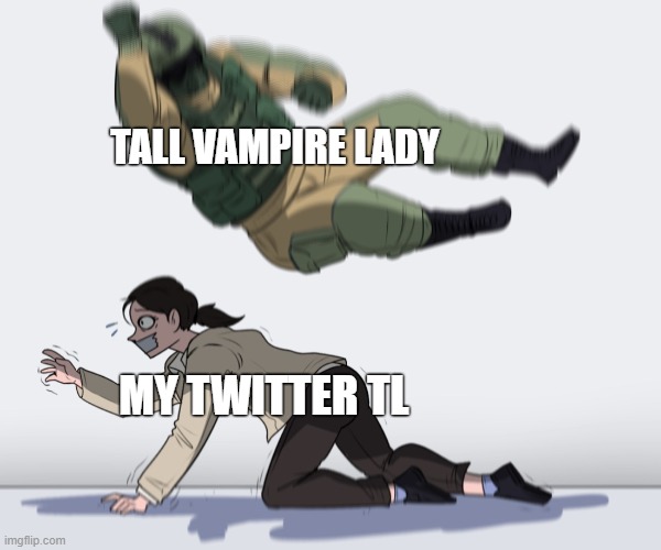 RE8 Tall Vampire Lady | TALL VAMPIRE LADY; MY TWITTER TL | image tagged in rainbow six - fuze the hostage | made w/ Imgflip meme maker