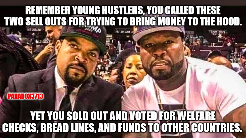 When you reject $500 Billion for your 'Hoods because the Party of Slavery told you to, | REMEMBER YOUNG HUSTLERS, YOU CALLED THESE TWO SELL OUTS FOR TRYING TO BRING MONEY TO THE HOOD. PARADOX3713; YET YOU SOLD OUT AND VOTED FOR WELFARE CHECKS, BREAD LINES, AND FUNDS TO OTHER COUNTRIES. | image tagged in memes,politics,joe biden,kamala harris,progressives,black lives matter | made w/ Imgflip meme maker