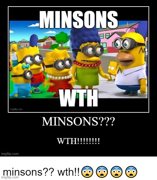 MINSO NS?!? | minsons?? wth!!😨😨😨😨 | image tagged in simpsons,minions | made w/ Imgflip meme maker