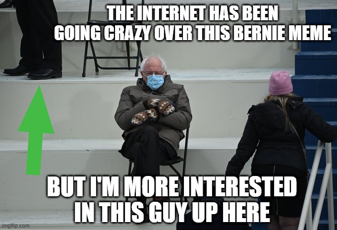 but who is it?? |  THE INTERNET HAS BEEN GOING CRAZY OVER THIS BERNIE MEME; BUT I'M MORE INTERESTED IN THIS GUY UP HERE | image tagged in bernie sitting,legs,person,arrow | made w/ Imgflip meme maker
