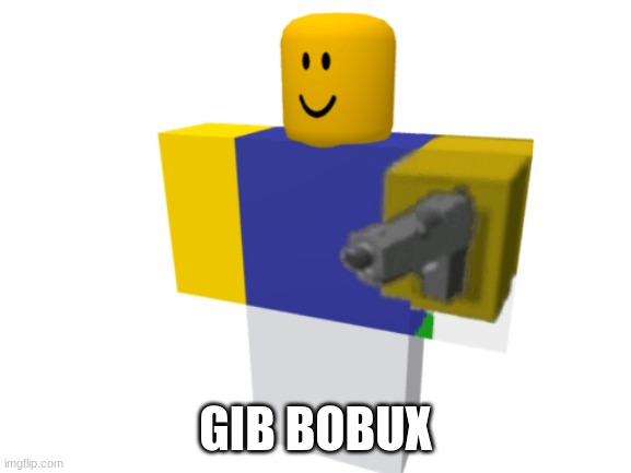 GIB BOBUX | made w/ Imgflip meme maker