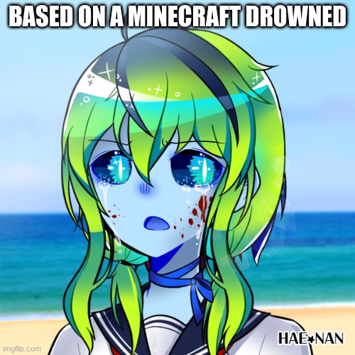 BASED ON A MINECRAFT DROWNED | made w/ Imgflip meme maker