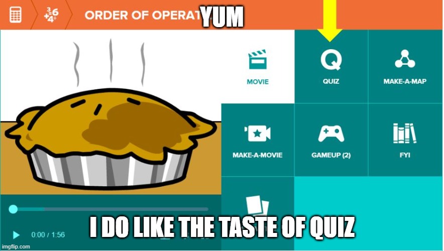 YUM; I DO LIKE THE TASTE OF QUIZ | made w/ Imgflip meme maker