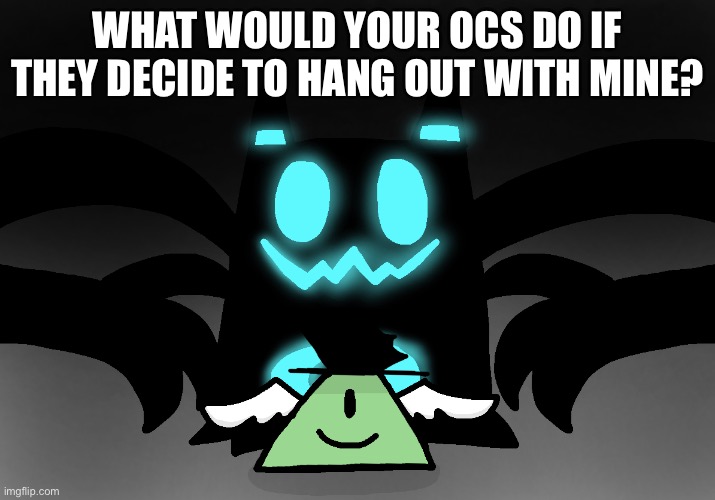 Lux is TOTALLY safe | WHAT WOULD YOUR OCS DO IF THEY DECIDE TO HANG OUT WITH MINE? | image tagged in lux is totally safe | made w/ Imgflip meme maker