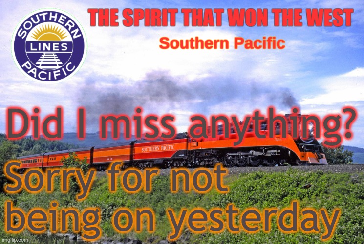 SP2 | Did I miss anything? Sorry for not being on yesterday | image tagged in sp2 | made w/ Imgflip meme maker