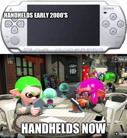 no i'm not a boomer | HANDHELDS EARLY 2000'S; HANDHELDS NOW | image tagged in inklings on their phone,playstation,splatoon,cell phone | made w/ Imgflip meme maker
