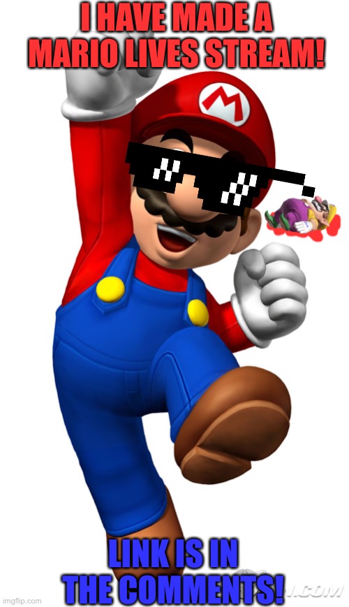 Mario lives stream! | I HAVE MADE A MARIO LIVES STREAM! LINK IS IN THE COMMENTS! | image tagged in super mario | made w/ Imgflip meme maker