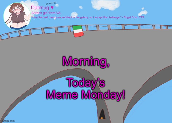 darmug's announcement template | Morning, Today’s Meme Monday! | image tagged in darmug's announcement template | made w/ Imgflip meme maker