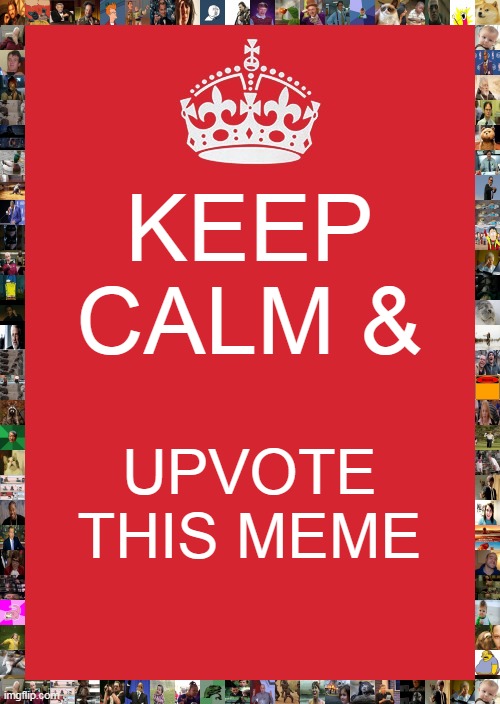 Pls upvote | KEEP CALM &; UPVOTE THIS MEME | image tagged in memes,keep calm and carry on red | made w/ Imgflip meme maker