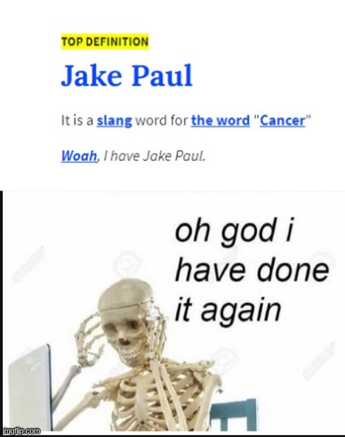 Jake Paul... | image tagged in oh no i have done it again,wtf | made w/ Imgflip meme maker