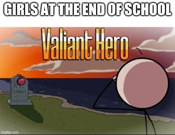 Saddest Henry Stickmin Moment | GIRLS AT THE END OF SCHOOL | image tagged in saddest henry stickmin moment,school | made w/ Imgflip meme maker