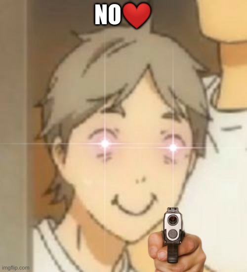 NO❤️ | made w/ Imgflip meme maker