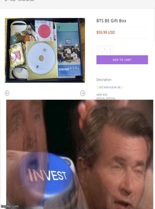 ? | image tagged in invest,bts,army,box,be | made w/ Imgflip meme maker