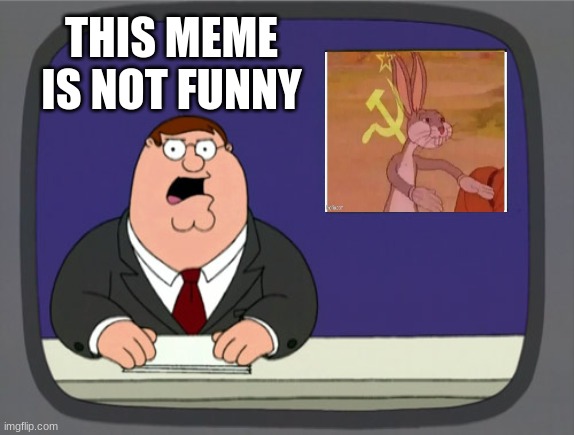 im bored | THIS MEME IS NOT FUNNY | image tagged in memes,peter griffin news,funny | made w/ Imgflip meme maker