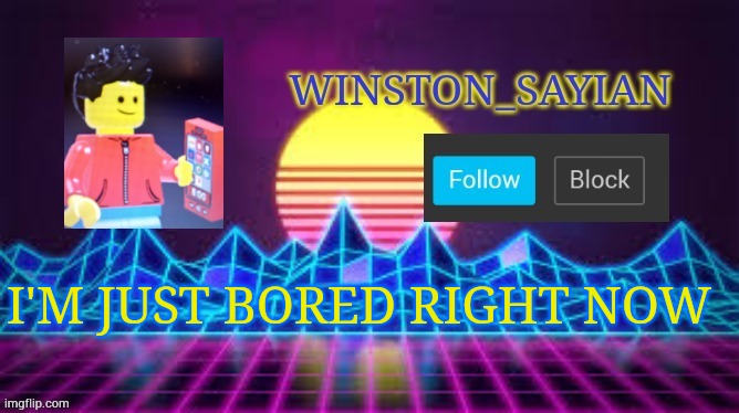 Winston template | I'M JUST BORED RIGHT NOW | made w/ Imgflip meme maker