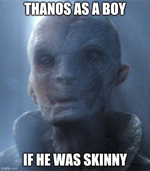 Thanos as a kid | THANOS AS A BOY; IF HE WAS SKINNY | image tagged in supreme leader snoke | made w/ Imgflip meme maker