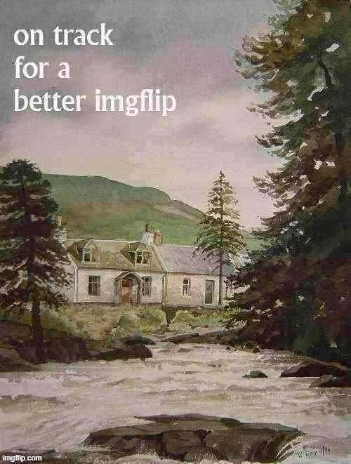 on track for a better imgflip | image tagged in on track for a better imgflip,imgflip,imgflip community,imgflip unite,scotland,scottish | made w/ Imgflip meme maker