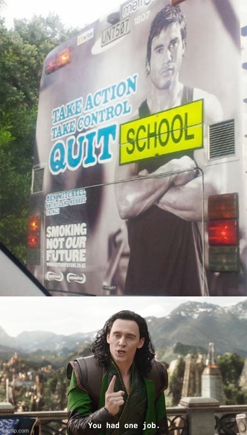 take action take control quit school | image tagged in you had one job just the one | made w/ Imgflip meme maker