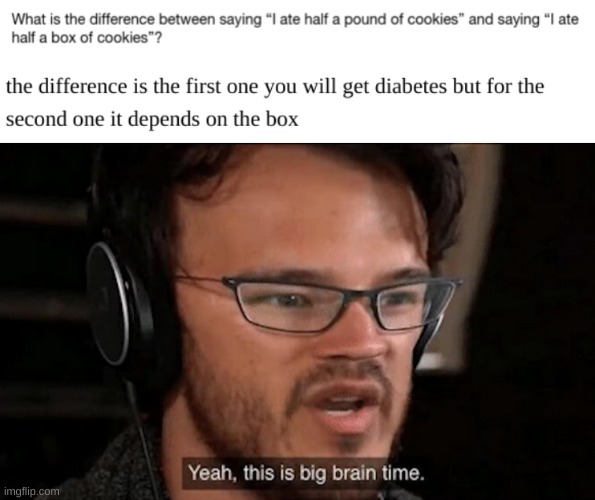 I do have a big brain | image tagged in big brain time | made w/ Imgflip meme maker