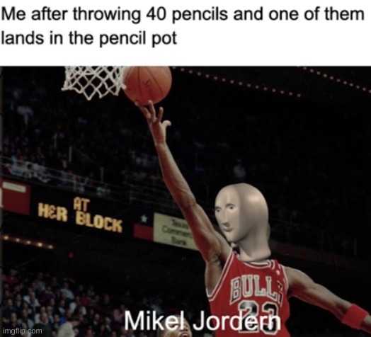 Mikel Jordern | image tagged in basketball,meme man | made w/ Imgflip meme maker