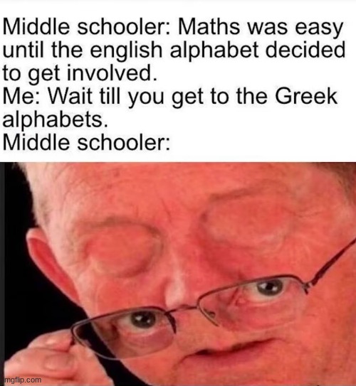yep, there's Greek alphabet in Math apparently | image tagged in greek,letters in mat,math,english | made w/ Imgflip meme maker