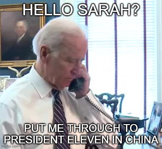 Phone Call | HELLO SARAH? PUT ME THROUGH TO PRESIDENT ELEVEN IN CHINA | image tagged in oval office | made w/ Imgflip meme maker
