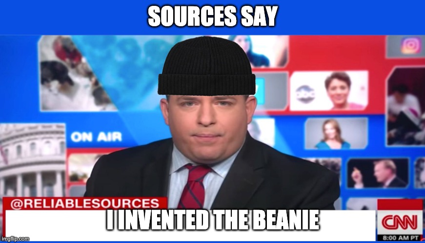 Brian Stelter Invented the Beanie | SOURCES SAY; I INVENTED THE BEANIE | image tagged in stelter beanie | made w/ Imgflip meme maker