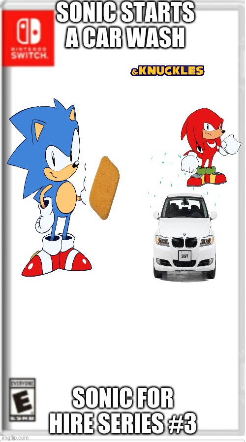 Thanks to 1NF1N17E For making the 2nd game! | SONIC STARTS A CAR WASH; SONIC FOR HIRE SERIES #3 | image tagged in blank switch game | made w/ Imgflip meme maker