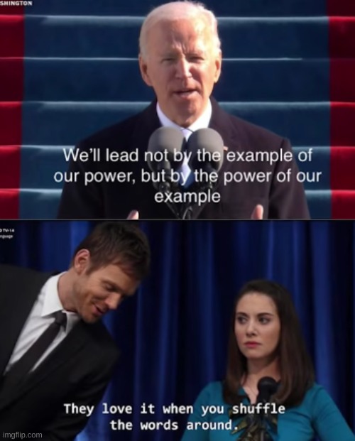 I'm surprised he was able to say it. | image tagged in politics,memes,joe biden,they love it when you shuffle the words around,funny,president | made w/ Imgflip meme maker