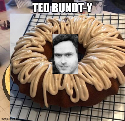 When boss's voice sends me into daydream mode,..and still thinking about bread | TED BUNDT-Y | image tagged in bread,celebrities,toast,sliced bread,bread crumbs,gingerbread man | made w/ Imgflip meme maker