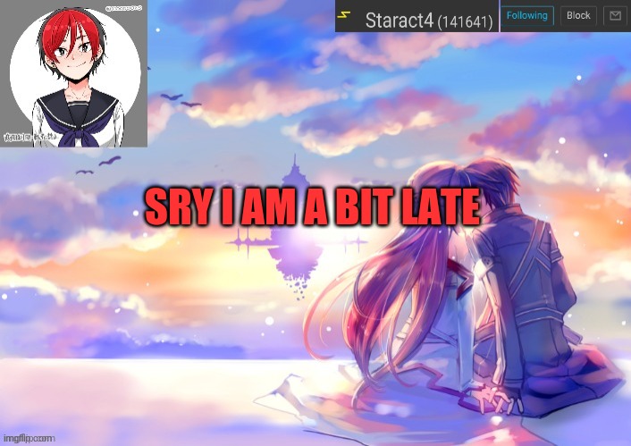 SRY I AM A BIT LATE | image tagged in starkugo trap sailor sword art online announcement trmplate | made w/ Imgflip meme maker