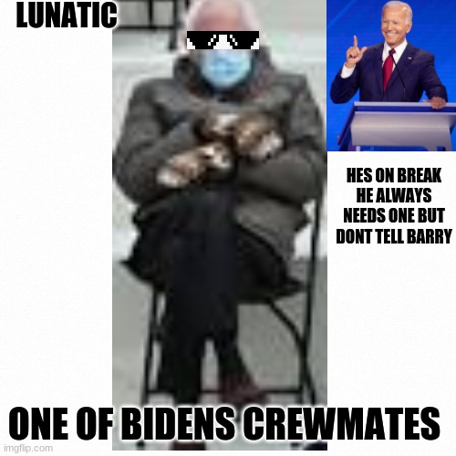 Take a nap barrey | LUNATIC; HES ON BREAK HE ALWAYS NEEDS ONE BUT DONT TELL BARRY; ONE OF BIDENS CREWMATES | image tagged in white backround | made w/ Imgflip meme maker