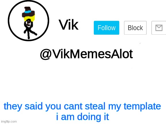 Vik Announcement | they said you cant steal my template
i am doing it | image tagged in vik announcement | made w/ Imgflip meme maker