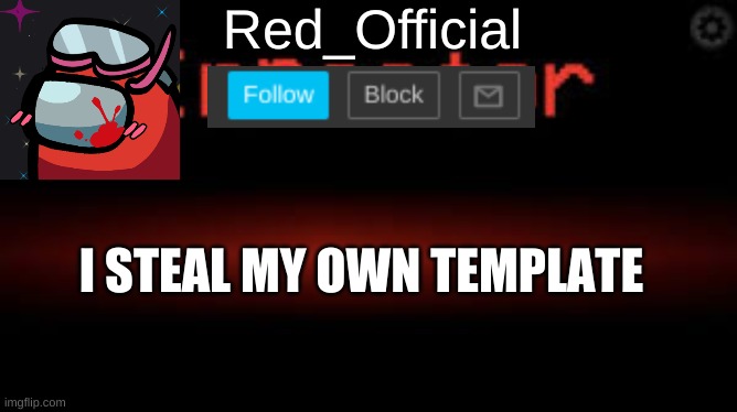 Red_Official announcement | I STEAL MY OWN TEMPLATE | image tagged in red_official announcement | made w/ Imgflip meme maker