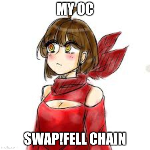 MY OC; SWAP!FELL CHAIN | made w/ Imgflip meme maker