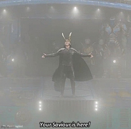 your savior is here | image tagged in your savior is here | made w/ Imgflip meme maker
