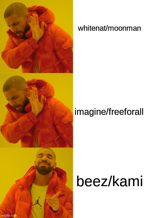 Vote for beez or I break your kneez | whitenat/moonman; imagine/freeforall; beez/kami | image tagged in drake hotline bling redone | made w/ Imgflip meme maker