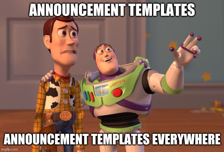 This stream rn | ANNOUNCEMENT TEMPLATES; ANNOUNCEMENT TEMPLATES EVERYWHERE | image tagged in memes,x x everywhere,announcement | made w/ Imgflip meme maker