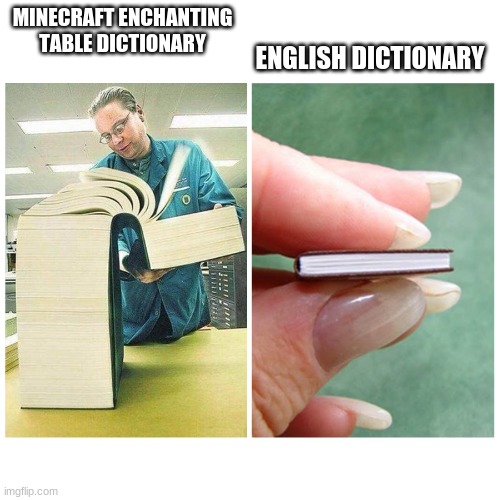 ha | ENGLISH DICTIONARY; MINECRAFT ENCHANTING TABLE DICTIONARY | image tagged in big book vs little book | made w/ Imgflip meme maker