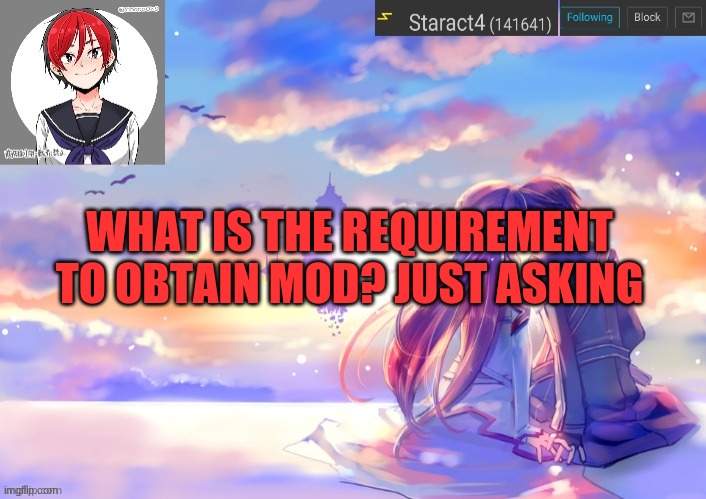 WHAT IS THE REQUIREMENT TO OBTAIN MOD? JUST ASKING | image tagged in starkugo trap sailor sword art online announcement trmplate | made w/ Imgflip meme maker