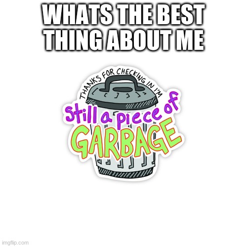 not a template :3 | WHATS THE BEST THING ABOUT ME | made w/ Imgflip meme maker
