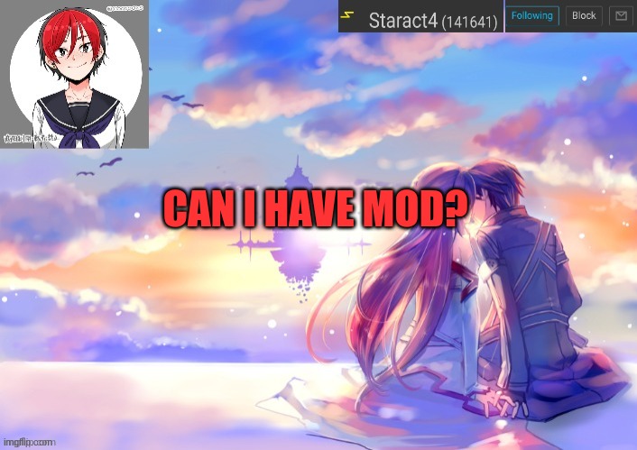 CAN I HAVE MOD? | image tagged in starkugo trap sailor sword art online announcement trmplate | made w/ Imgflip meme maker