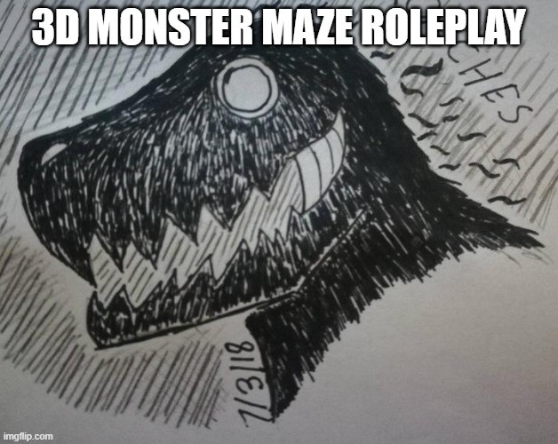 oh Boy I Sure Do Like Horror! | 3D MONSTER MAZE ROLEPLAY | made w/ Imgflip meme maker